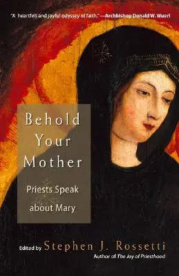 Privește-ți mama: Preoții vorbesc despre Maria - Behold Your Mother: Priests Speak about Mary