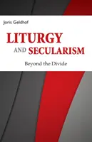 Liturghie și secularism: Dincolo de diviziune - Liturgy and Secularism: Beyond the Divide