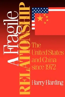 O relație fragilă: Statele Unite și China din 1972 - A Fragile Relationship: The United States and China Since 1972