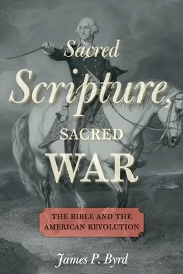 Scriptură sacră, război sacru: Biblia și revoluția americană - Sacred Scripture, Sacred War: The Bible and the American Revolution