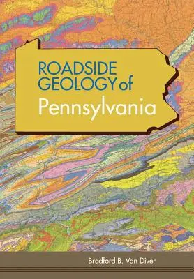 Roadside Geology of Pennsylvania (Seria Roadside Geology) - Roadside Geology of Pennsylvania (Roadside Geology Series)