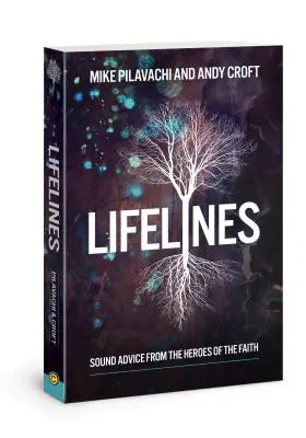 Linii de viață: Sfaturi sănătoase de la eroii credinței - Lifelines: Sound Advice from the Heroes of the Faith