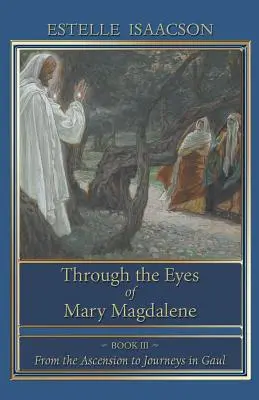 Prin ochii Mariei Magdalena: De la Înălțare la Călătoriile în Galia - Through the Eyes of Mary Magdalene: From the Ascension to Journeys in Gaul