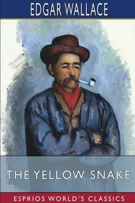 Șarpele galben (Esprios Classics) - The Yellow Snake (Esprios Classics)
