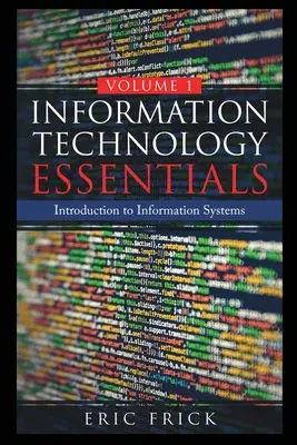 Bazele tehnologiei informației: volumul 1 - Information Technology Essentials Volume 1