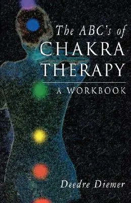 Abc-ul terapiei chakrelor: O carte de lucru - The Abc's of Chakra Therapy: A Workbook