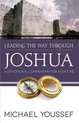 Conducere prin Iosua: Un comentariu devoțional pentru toată lumea - Leading the Way Through Joshua: A Devotional Commentary for Everyone