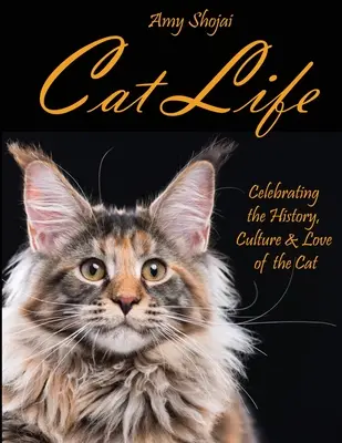 Cat Life: Celebrarea istoriei, culturii și iubirii pisicii - Cat Life: Celebrating the History, Culture & Love of the Cat