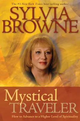 Călătorul mistic: Cum să avansezi la un nivel superior de spiritualitate - Mystical Traveler: How to Advance to a Higher Level of Spirituality