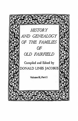 Istoria și genealogia familiilor din vechiul Fairfield. în trei cărți. Volumul II, partea 2 - History and Genealogy of the Families of Old Fairfield. in Three Books. Volume II, Part 2