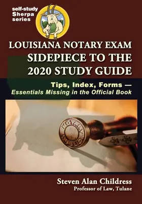Louisiana Notary Exam Sidepiece to the 2020 Study Guide: Sfaturi, index, formulare-Esențiale care lipsesc din cartea oficială - Louisiana Notary Exam Sidepiece to the 2020 Study Guide: Tips, Index, Forms-Essentials Missing in the Official Book