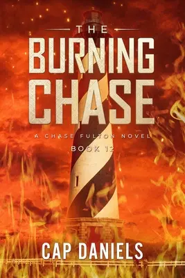 The Burning Chase: Un roman Chase Fulton - The Burning Chase: A Chase Fulton Novel