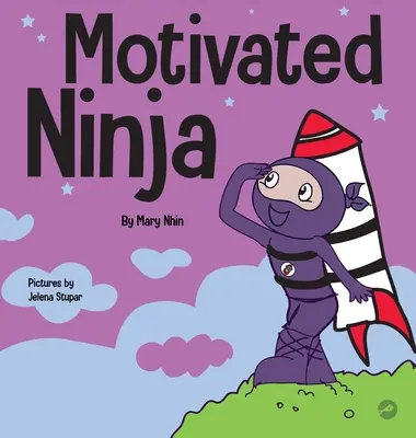 Motivated Ninja: O carte de învățare socială și emoțională pentru copii despre motivație - Motivated Ninja: A Social, Emotional Learning Book for Kids About Motivation