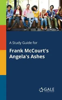 Un ghid de studiu pentru Angela's Ashes de Frank McCourt - A Study Guide for Frank McCourt's Angela's Ashes