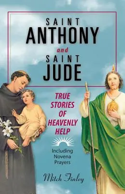 Sfântul Anton și Sfântul Iuda: Povești adevărate de ajutor ceresc - Saint Anthony and Saint Jude: True Stories of Heavenly Help