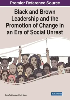 Conducerea de culoare și maro și promovarea schimbării într-o epocă de tulburări sociale - Black and Brown Leadership and the Promotion of Change in an Era of Social Unrest