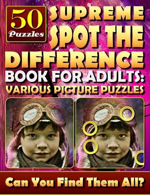 Supreme Spot the Difference Book pentru adulți: Diverse Puzzle-uri cu Imagini.: Imagini ascunse pentru adulți. Find the Difference Games. - Supreme Spot the Difference Book for Adults: Various Picture Puzzles.: Hidden Pictures for Adults. Find the Difference Games.