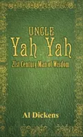 Unchiul Yah Yah: omul înțelept al secolului XXI - Uncle Yah Yah: 21st Century Man of Wisdom