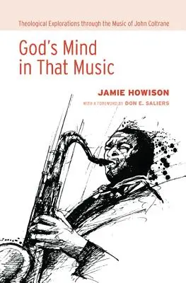 Mintea lui Dumnezeu în acea muzică: Explorări teologice prin muzica lui John Coltrane - God's Mind in That Music: Theological Explorations Through the Music of John Coltrane