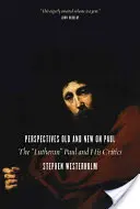 Perspective vechi și noi asupra lui Pavel: The Lutheran” Paul and His Critics” - Perspectives Old and New on Paul: The Lutheran