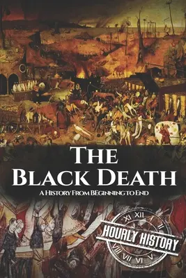 Moartea Neagră: O istorie de la început până la sfârșit - The Black Death: A History From Beginning to End
