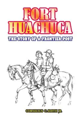 Fort Huachuca: Povestea unui post de frontieră - Fort Huachuca: The Story of a Frontier Post