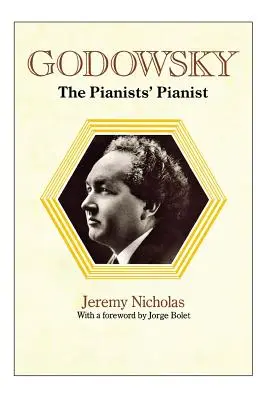 Godowsky, pianistul pianiștilor. o biografie a lui Leopold Godowsky. - Godowsky, the Pianists' Pianist. a Biography of Leopold Godowsky.