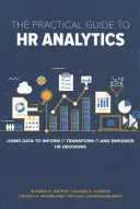 Ghidul practic pentru HR Analytics: Utilizarea datelor pentru informarea, transformarea și consolidarea deciziilor în domeniul resurselor umane - The Practical Guide to HR Analytics: Using Data to Inform, Transform, and Empower HR Decisions