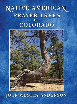 Copacii de rugăciune ai nativilor americani din Colorado - Native American Prayer Trees of Colorado