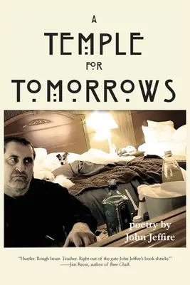 A Temple for Tomorrows: poezii de John Jeffire - A Temple for Tomorrows: poetry by John Jeffire