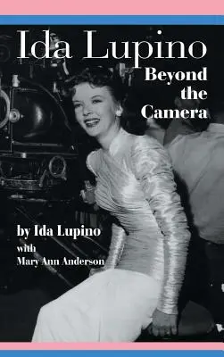 Ida Lupino: Dincolo de cameră - Ida Lupino: Beyond the Camera