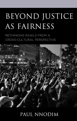 Dincolo de justiție ca echitate: Rethinking Rawls from a Cross-Cultural Perspective - Beyond Justice as Fairness: Rethinking Rawls from a Cross-Cultural Perspective