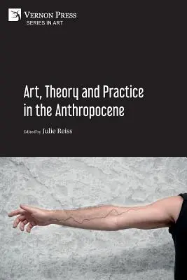 Artă, teorie și practică în antropocen [Carte broșată, B&W] - Art, Theory and Practice in the Anthropocene [Paperback, B&W]