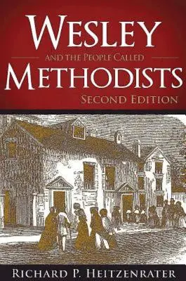 Wesley și poporul numit metodist: Ediția a doua - Wesley and the People Called Methodists: Second Edition