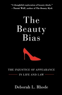 Biasul frumuseții: Injustiția aparenței în viață și în drept - The Beauty Bias: The Injustice of Appearance in Life and Law