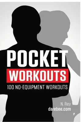 Antrenamente de buzunar - 100 de antrenamente fără echipament de la Darebee: Antrenați-vă oricând, oriunde, fără sală de sport sau echipament special - Pocket Workouts - 100 no-equipment Darebee workouts: Train any time, anywhere without a gym or special equipment