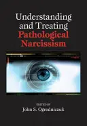 Înțelegerea și tratarea narcisismului patologic - Understanding and Treating Pathological Narcissism
