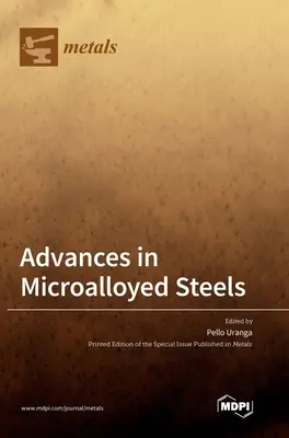 Avansuri în oțelurile microaliate - Advances in Microalloyed Steels