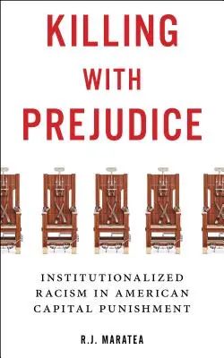 Uciderea cu prejudecăți: Rasismul instituționalizat în pedeapsa capitală americană - Killing with Prejudice: Institutionalized Racism in American Capital Punishment