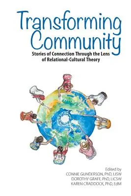 Transformarea comunității: Povești de conectare prin prisma teoriei relațional-culturale - Transforming Community: Stories of Connection Through the Lens of Relational-Cultural Theory