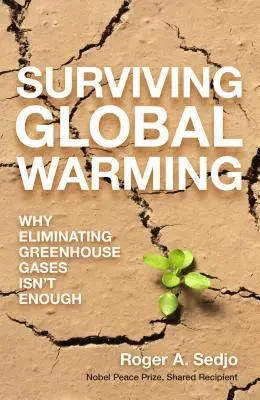 Surviving Global Warming: Why Eliminating Greenhouse Gases Isn't Enough (De ce eliminarea gazelor cu efect de seră nu este suficientă) - Surviving Global Warming: Why Eliminating Greenhouse Gases Isn't Enough