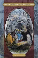 Îngroparea morților, dar nu și a trecutului: Asociațiile memoriale ale doamnelor și cauza pierdută - Burying the Dead but Not the Past: Ladies' Memorial Associations and the Lost Cause