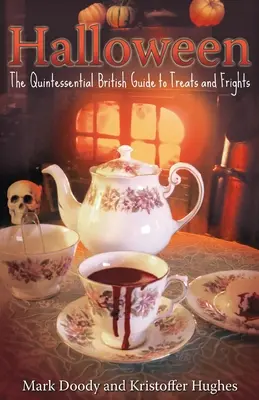Halloween: Ghidul britanic al chintesenței pentru dulciuri și spaime - Halloween: The Quintessential British Guide to Treats and Frights