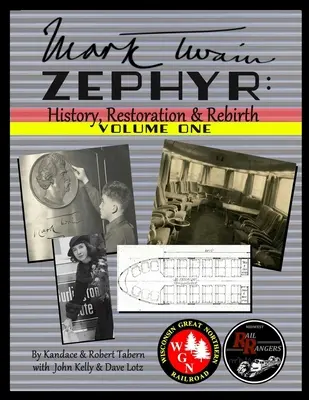 Mark Twain Zephyr: Istorie, restaurare și renaștere: Volumul unu (ediție standard) - Mark Twain Zephyr: History, Restoration & Rebirth: Volume One (Standard Edition)