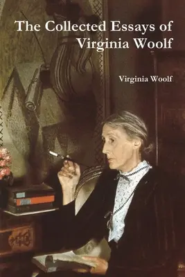 Culegerea de eseuri a Virginiei Woolf - The Collected Essays of Virginia Woolf