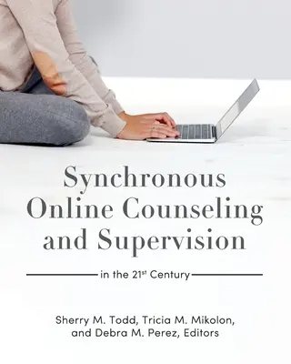 Consiliere și supervizare sincronă online în secolul XXI - Synchronous Online Counseling and Supervision in the 21st Century