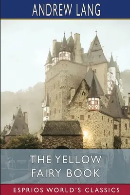 Cartea galbenă a zânelor (Esprios Classics) - The Yellow Fairy Book (Esprios Classics)