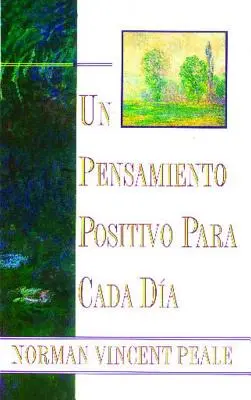 Un Pensamiento Positiva Para Cada Dia (Gândire pozitivă în fiecare zi): (Gândire pozitivă în fiecare zi) - Un Pensamiento Positiva Para Cada Dia (Positive Thinking Every Day): (Positive Thinking Every Day)
