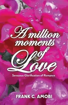 Un Milion de Momente de Dragoste: Glorificarea senzuală a romantismului - A Million Moments of Love: Sensuous Glorification of Romance