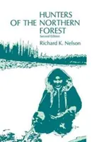Vânătorii din Pădurea de Nord: Proiecte de supraviețuire printre Kutchin din Alaska - Hunters of the Northern Forest: Designs for Survival Among the Alaskan Kutchin
